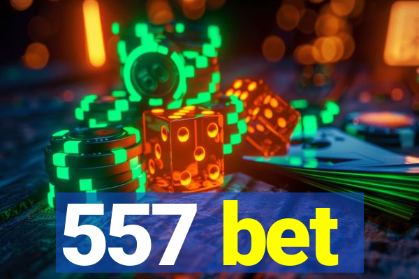 557 bet